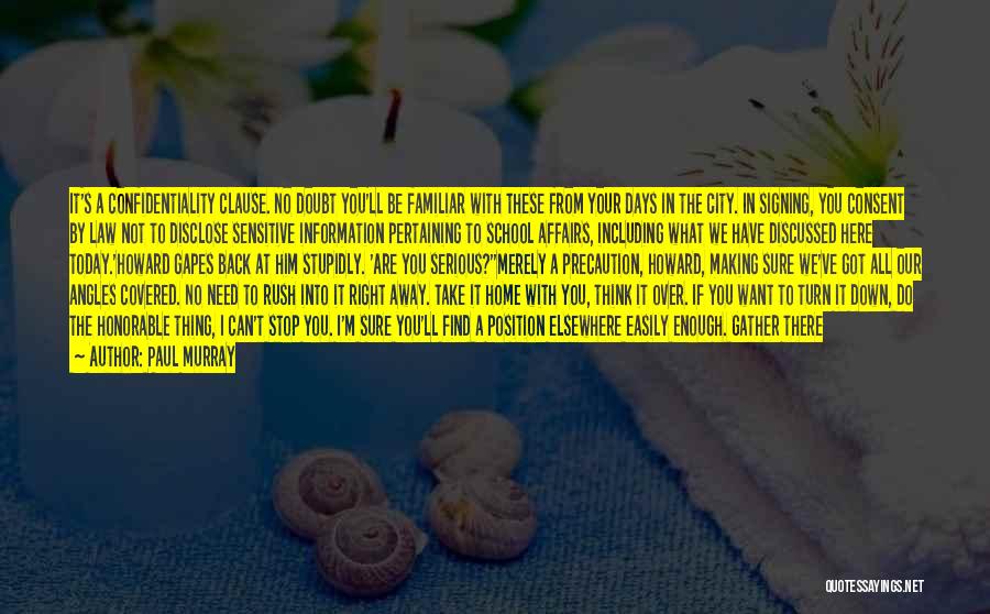 Paul Murray Quotes: It's A Confidentiality Clause. No Doubt You'll Be Familiar With These From Your Days In The City. In Signing, You
