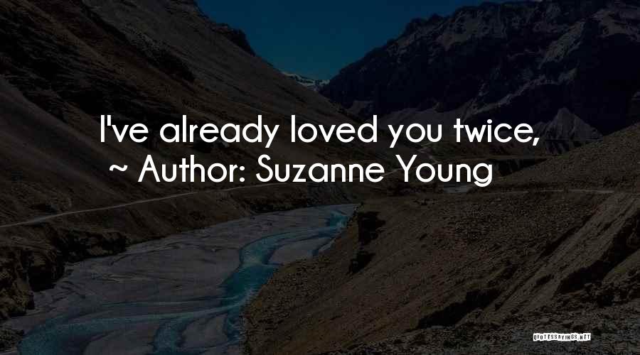 Suzanne Young Quotes: I've Already Loved You Twice,