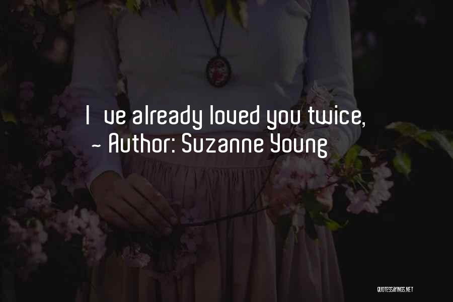 Suzanne Young Quotes: I've Already Loved You Twice,