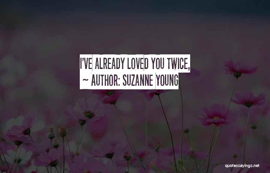 Suzanne Young Quotes: I've Already Loved You Twice,