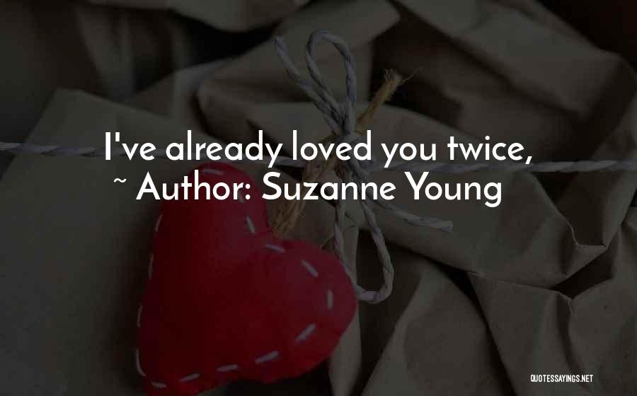 Suzanne Young Quotes: I've Already Loved You Twice,