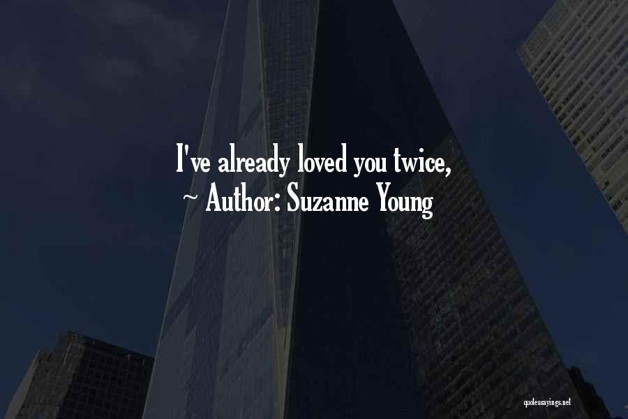 Suzanne Young Quotes: I've Already Loved You Twice,