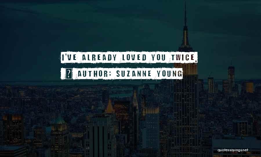 Suzanne Young Quotes: I've Already Loved You Twice,