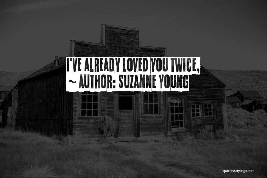 Suzanne Young Quotes: I've Already Loved You Twice,