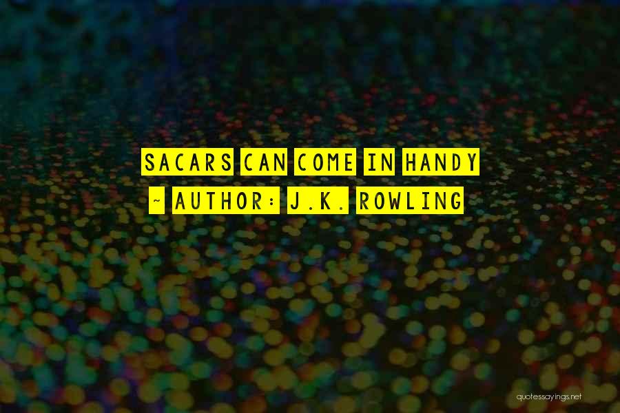 J.K. Rowling Quotes: Sacars Can Come In Handy