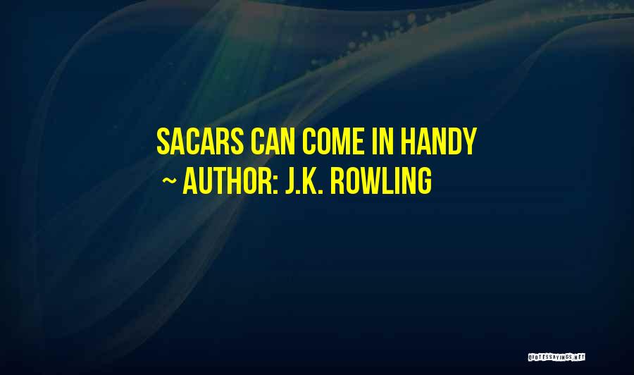 J.K. Rowling Quotes: Sacars Can Come In Handy