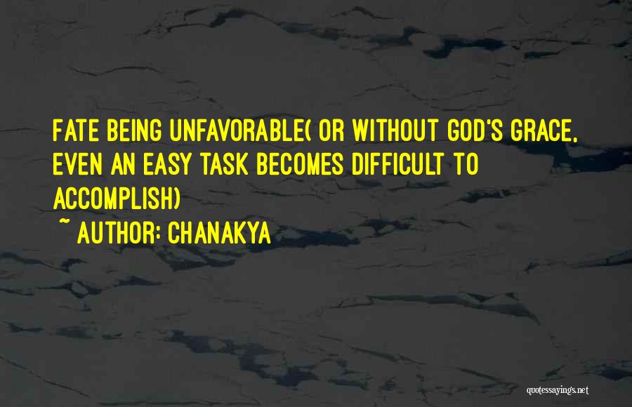 Chanakya Quotes: Fate Being Unfavorable( Or Without God's Grace, Even An Easy Task Becomes Difficult To Accomplish)