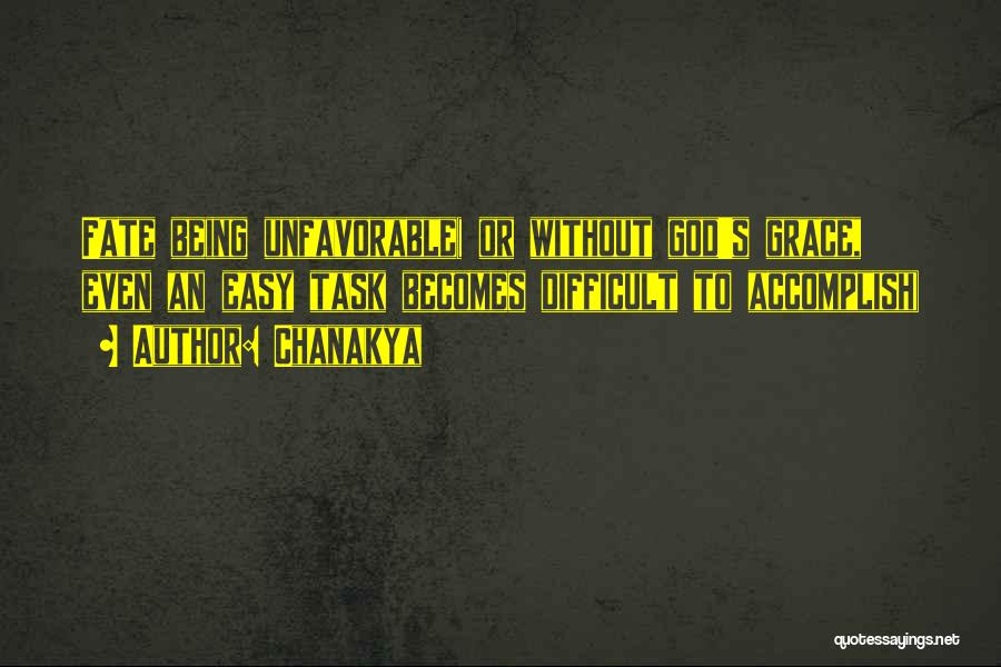 Chanakya Quotes: Fate Being Unfavorable( Or Without God's Grace, Even An Easy Task Becomes Difficult To Accomplish)