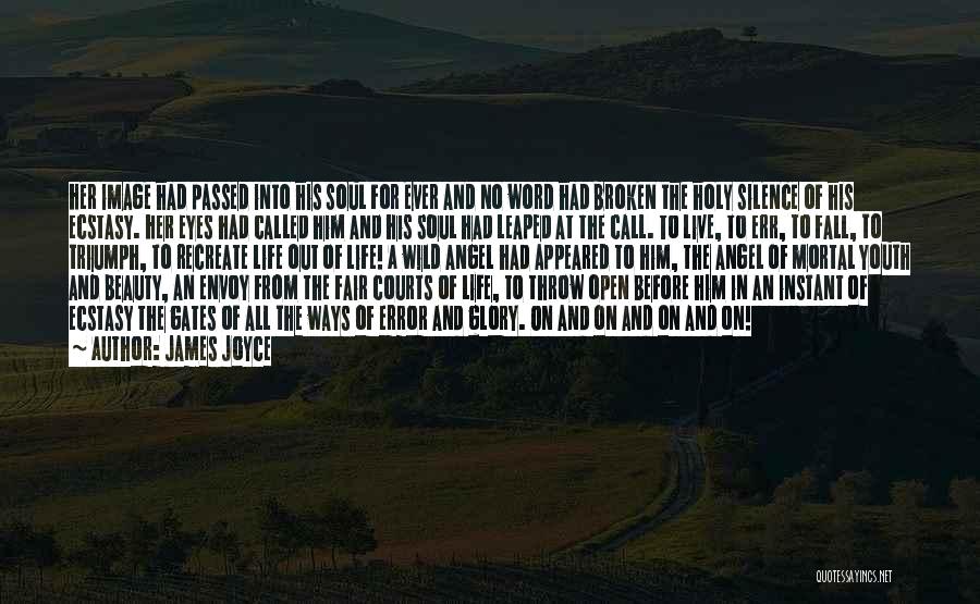 James Joyce Quotes: Her Image Had Passed Into His Soul For Ever And No Word Had Broken The Holy Silence Of His Ecstasy.