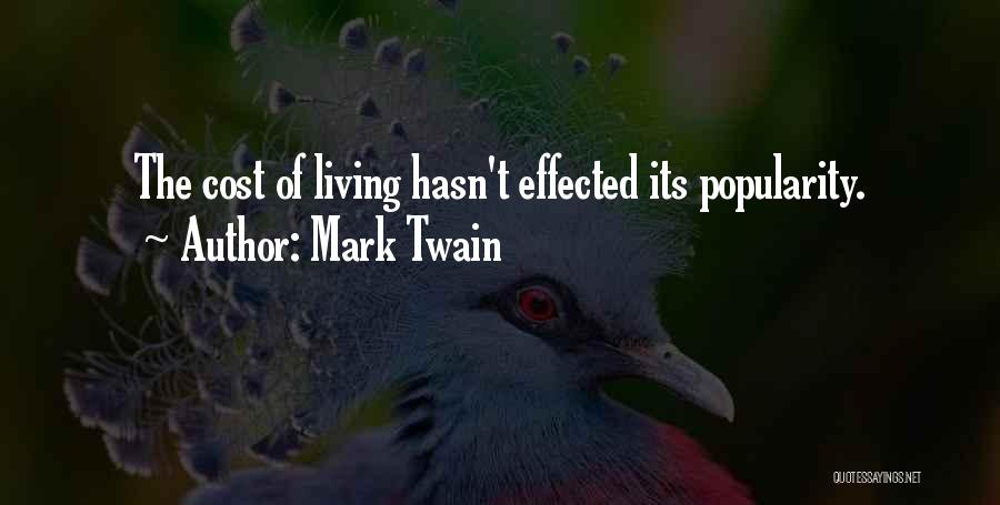 Mark Twain Quotes: The Cost Of Living Hasn't Effected Its Popularity.