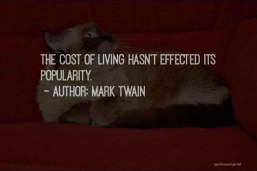 Mark Twain Quotes: The Cost Of Living Hasn't Effected Its Popularity.