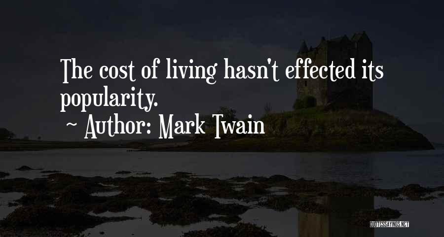 Mark Twain Quotes: The Cost Of Living Hasn't Effected Its Popularity.