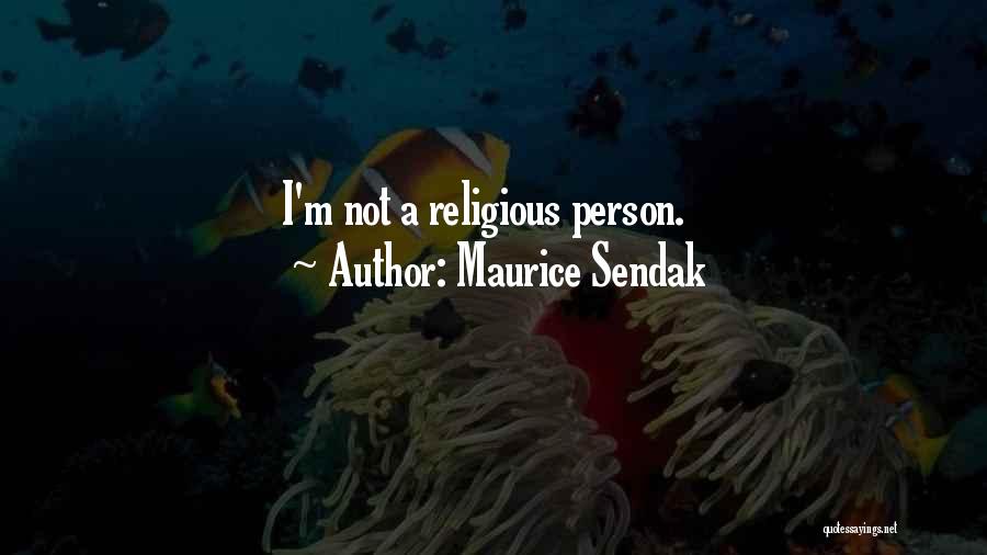 Maurice Sendak Quotes: I'm Not A Religious Person.