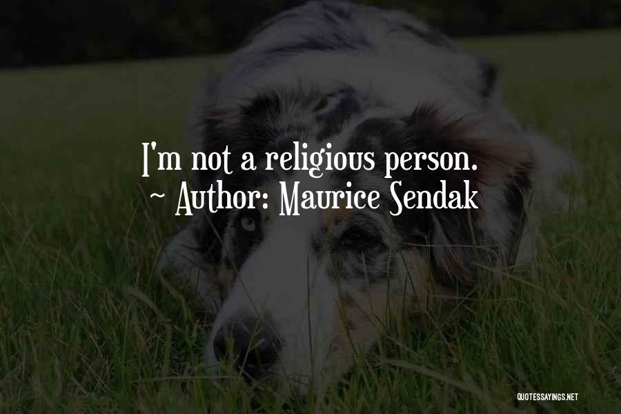 Maurice Sendak Quotes: I'm Not A Religious Person.