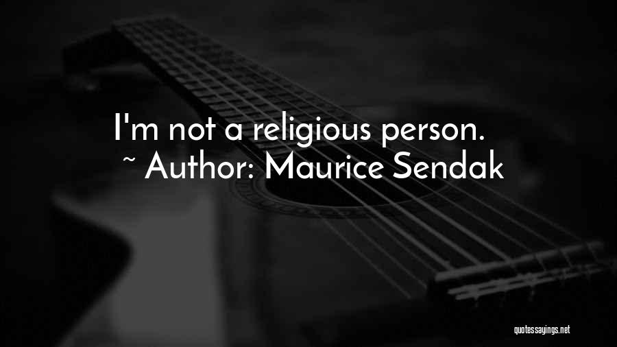 Maurice Sendak Quotes: I'm Not A Religious Person.