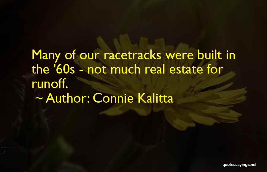 Connie Kalitta Quotes: Many Of Our Racetracks Were Built In The '60s - Not Much Real Estate For Runoff.