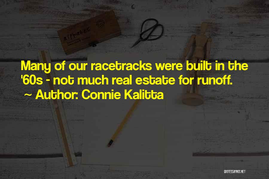 Connie Kalitta Quotes: Many Of Our Racetracks Were Built In The '60s - Not Much Real Estate For Runoff.