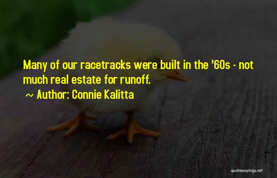 Connie Kalitta Quotes: Many Of Our Racetracks Were Built In The '60s - Not Much Real Estate For Runoff.