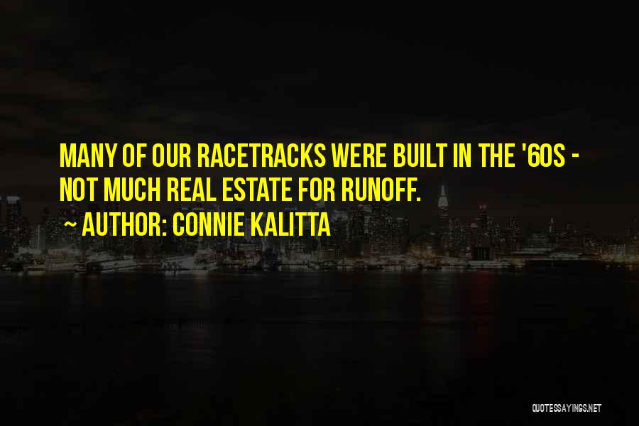 Connie Kalitta Quotes: Many Of Our Racetracks Were Built In The '60s - Not Much Real Estate For Runoff.