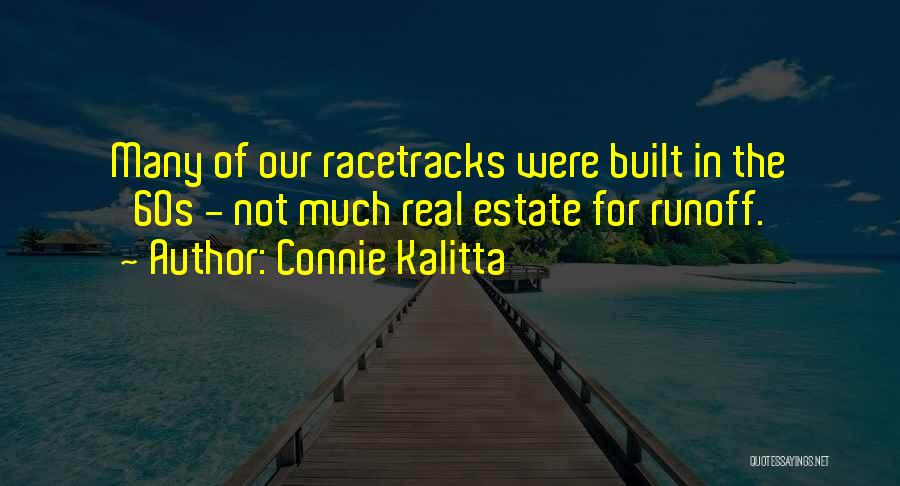 Connie Kalitta Quotes: Many Of Our Racetracks Were Built In The '60s - Not Much Real Estate For Runoff.