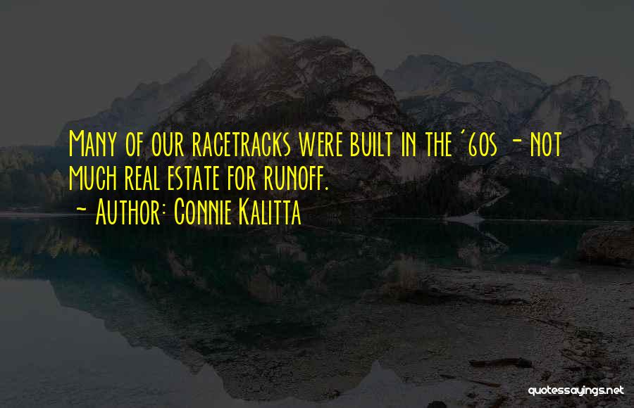 Connie Kalitta Quotes: Many Of Our Racetracks Were Built In The '60s - Not Much Real Estate For Runoff.