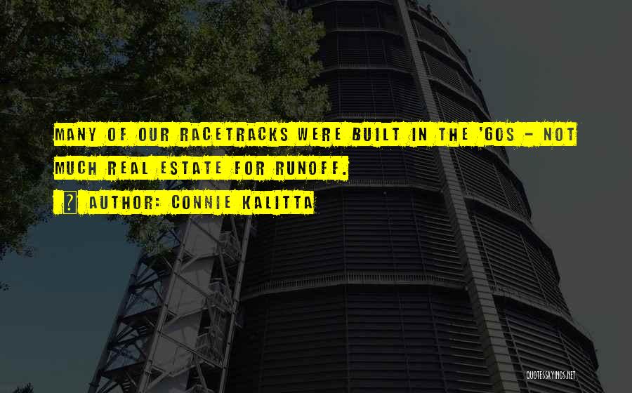 Connie Kalitta Quotes: Many Of Our Racetracks Were Built In The '60s - Not Much Real Estate For Runoff.