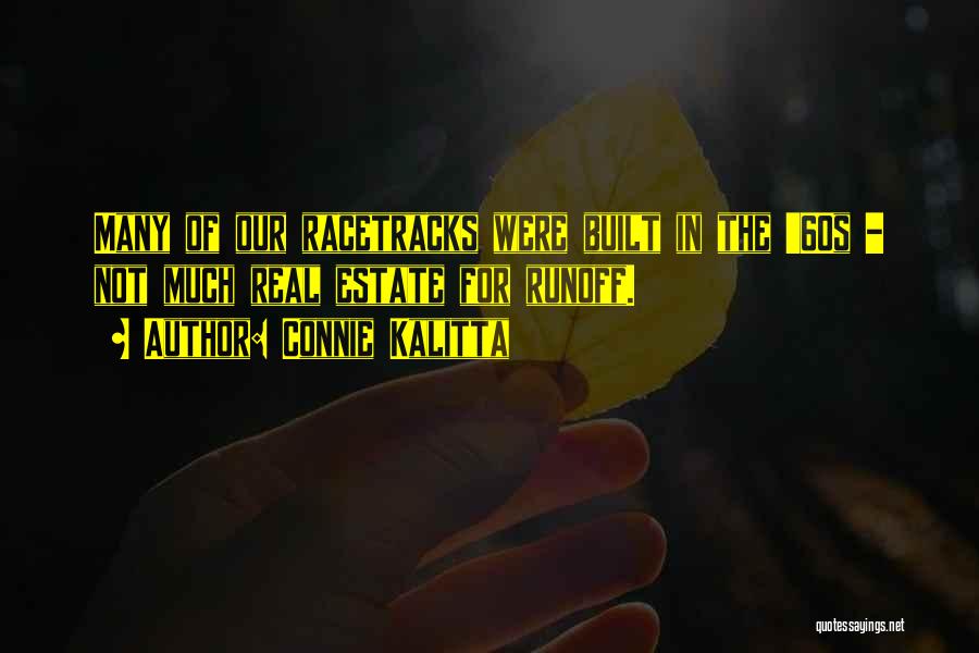 Connie Kalitta Quotes: Many Of Our Racetracks Were Built In The '60s - Not Much Real Estate For Runoff.