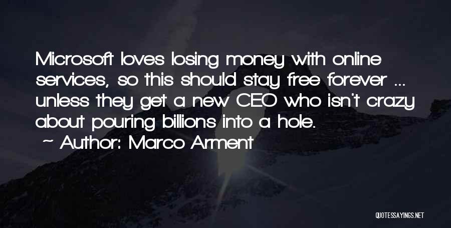 Marco Arment Quotes: Microsoft Loves Losing Money With Online Services, So This Should Stay Free Forever ... Unless They Get A New Ceo