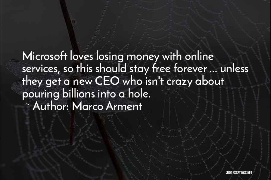 Marco Arment Quotes: Microsoft Loves Losing Money With Online Services, So This Should Stay Free Forever ... Unless They Get A New Ceo