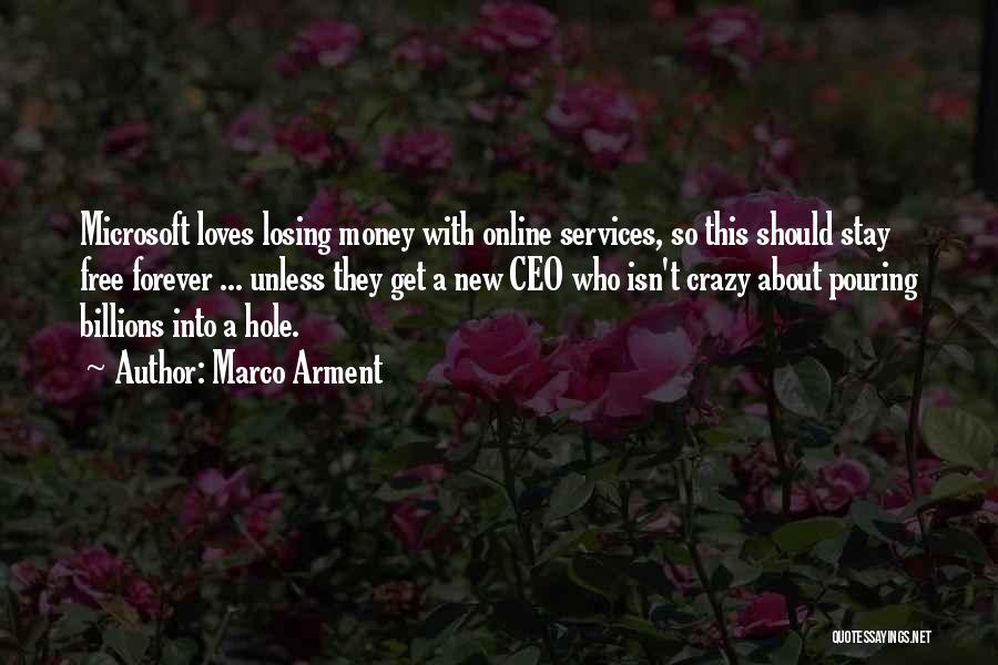 Marco Arment Quotes: Microsoft Loves Losing Money With Online Services, So This Should Stay Free Forever ... Unless They Get A New Ceo