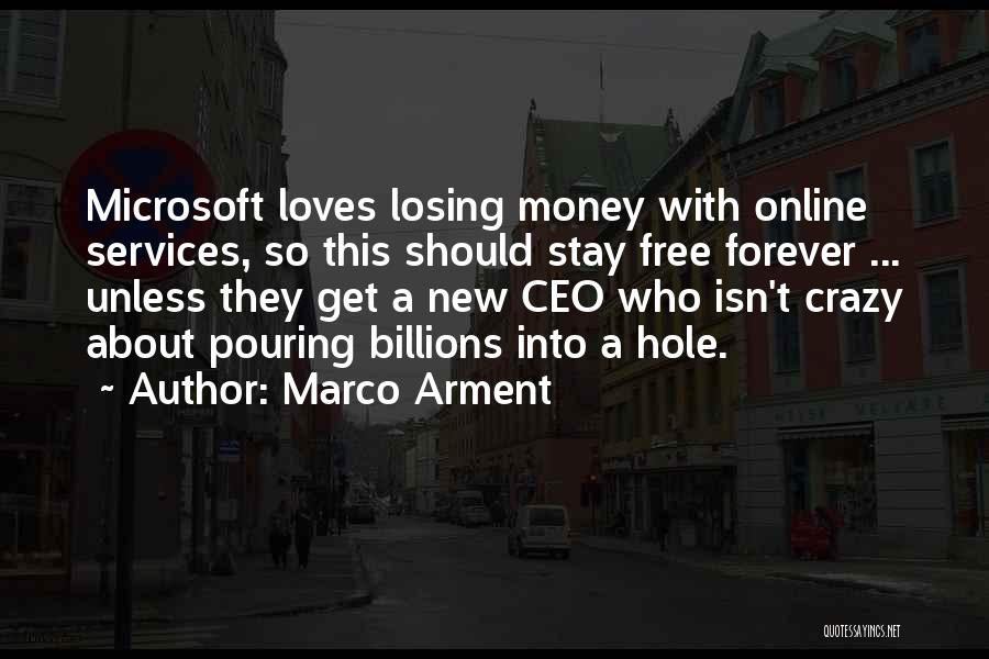 Marco Arment Quotes: Microsoft Loves Losing Money With Online Services, So This Should Stay Free Forever ... Unless They Get A New Ceo