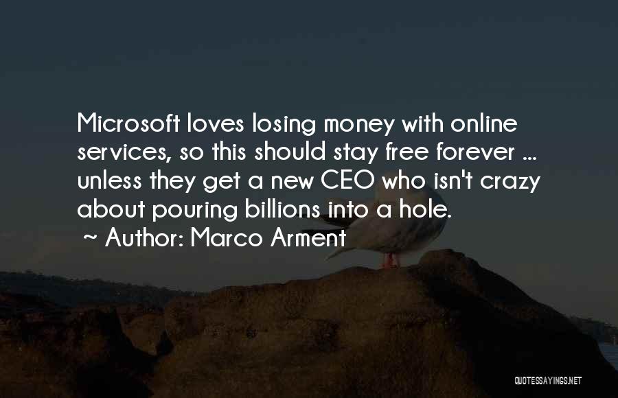 Marco Arment Quotes: Microsoft Loves Losing Money With Online Services, So This Should Stay Free Forever ... Unless They Get A New Ceo