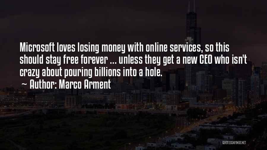 Marco Arment Quotes: Microsoft Loves Losing Money With Online Services, So This Should Stay Free Forever ... Unless They Get A New Ceo