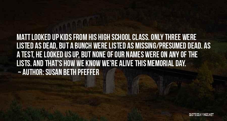 Susan Beth Pfeffer Quotes: Matt Looked Up Kids From His High School Class. Only Three Were Listed As Dead, But A Bunch Were Listed