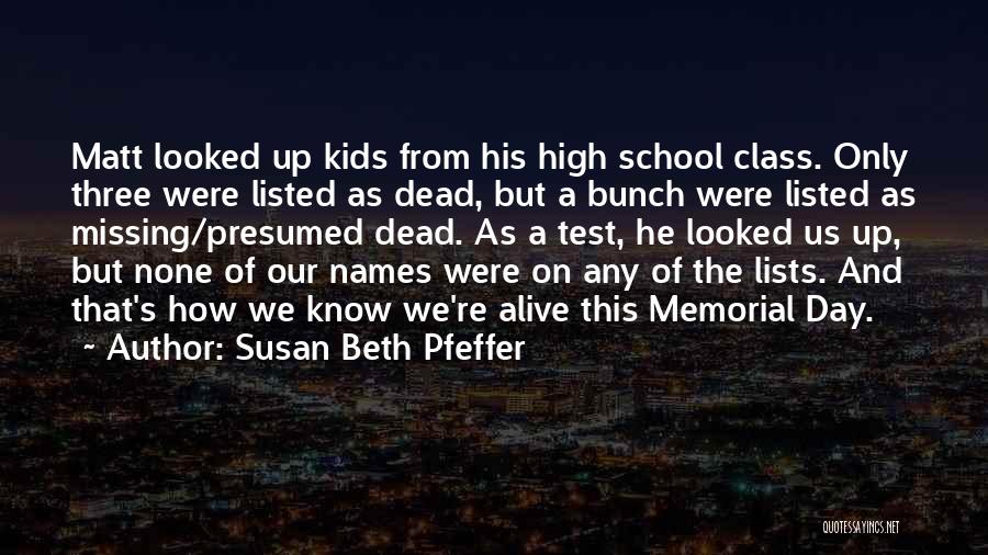 Susan Beth Pfeffer Quotes: Matt Looked Up Kids From His High School Class. Only Three Were Listed As Dead, But A Bunch Were Listed