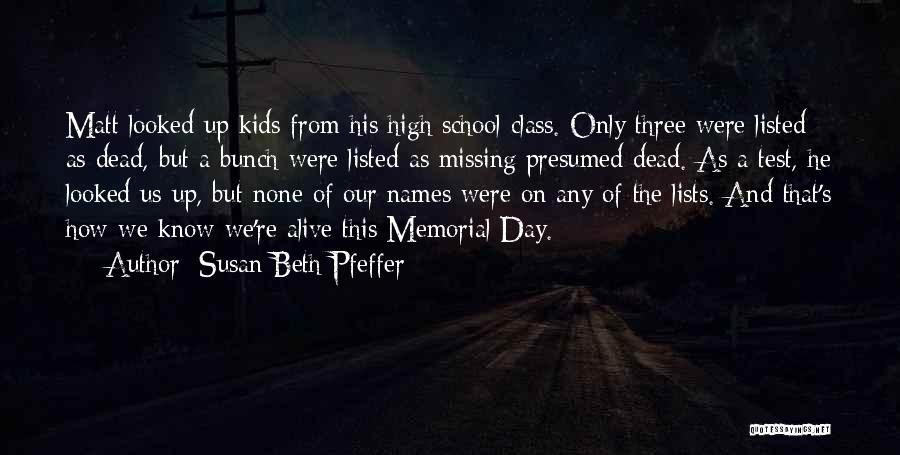 Susan Beth Pfeffer Quotes: Matt Looked Up Kids From His High School Class. Only Three Were Listed As Dead, But A Bunch Were Listed