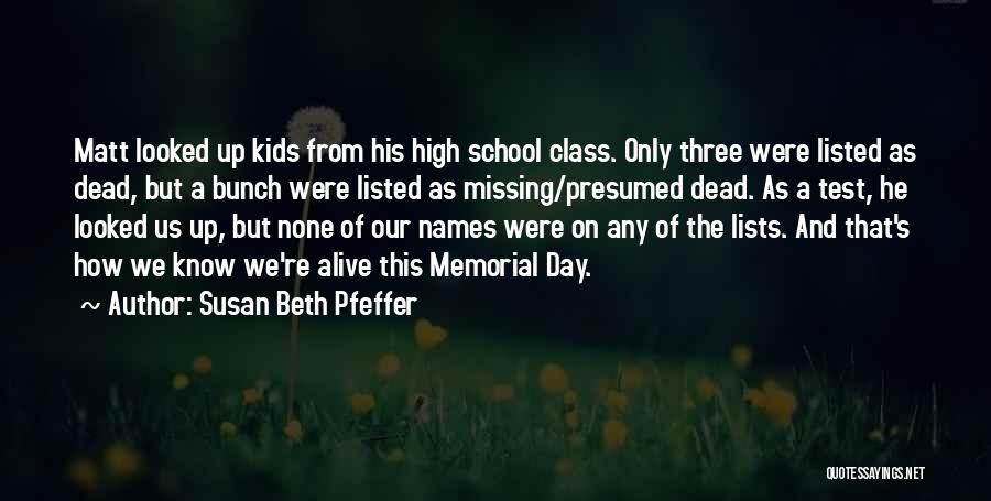 Susan Beth Pfeffer Quotes: Matt Looked Up Kids From His High School Class. Only Three Were Listed As Dead, But A Bunch Were Listed
