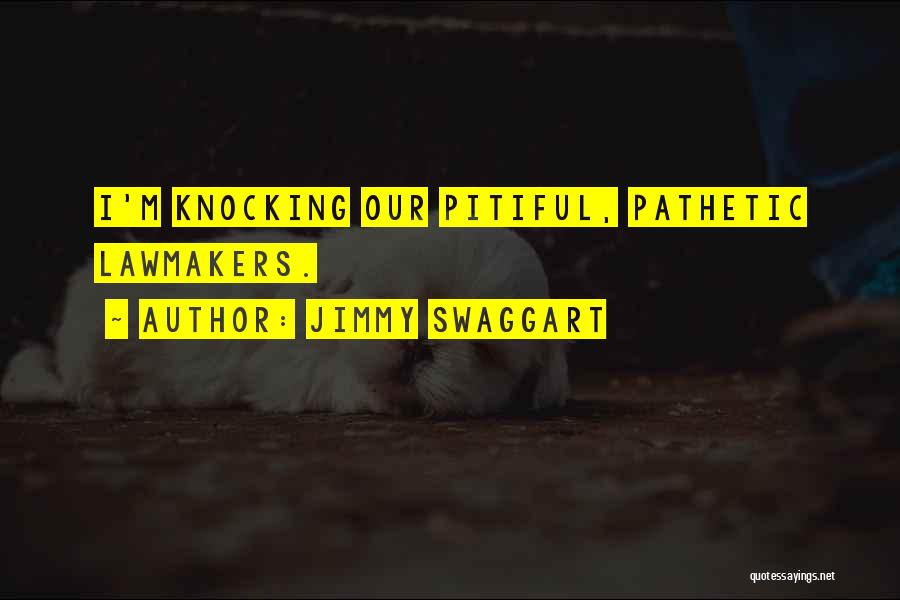 Jimmy Swaggart Quotes: I'm Knocking Our Pitiful, Pathetic Lawmakers.