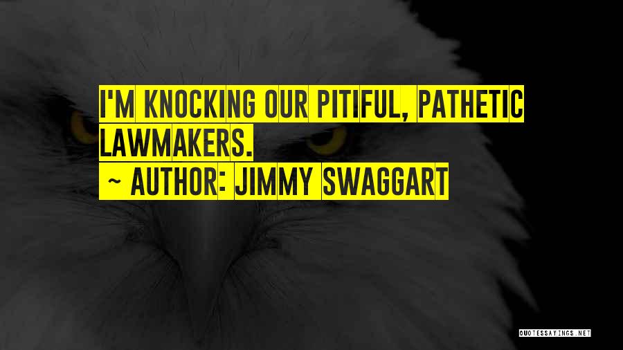 Jimmy Swaggart Quotes: I'm Knocking Our Pitiful, Pathetic Lawmakers.