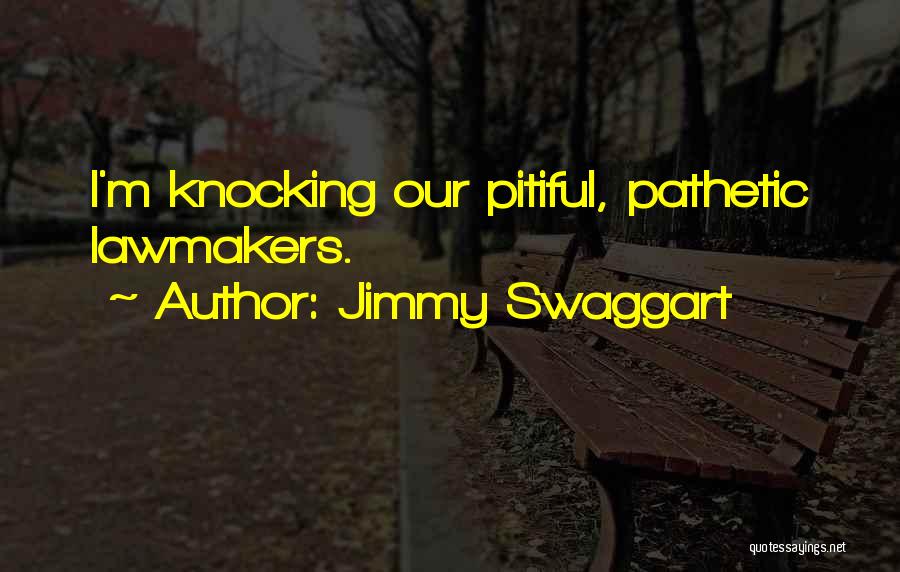 Jimmy Swaggart Quotes: I'm Knocking Our Pitiful, Pathetic Lawmakers.