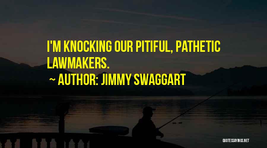 Jimmy Swaggart Quotes: I'm Knocking Our Pitiful, Pathetic Lawmakers.