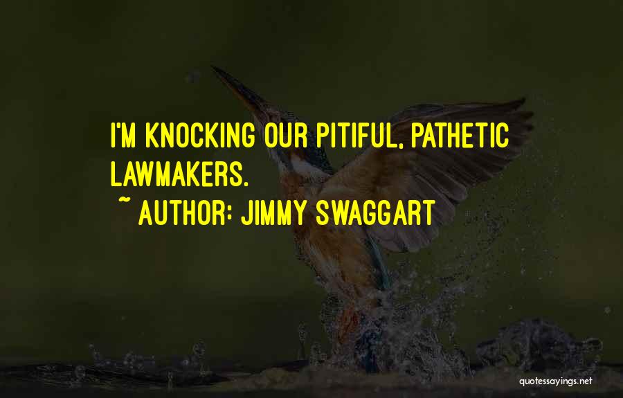 Jimmy Swaggart Quotes: I'm Knocking Our Pitiful, Pathetic Lawmakers.