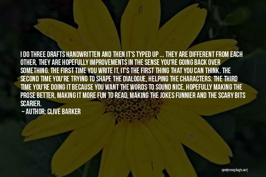 Clive Barker Quotes: I Do Three Drafts Handwritten And Then It's Typed Up ... They Are Different From Each Other, They Are Hopefully