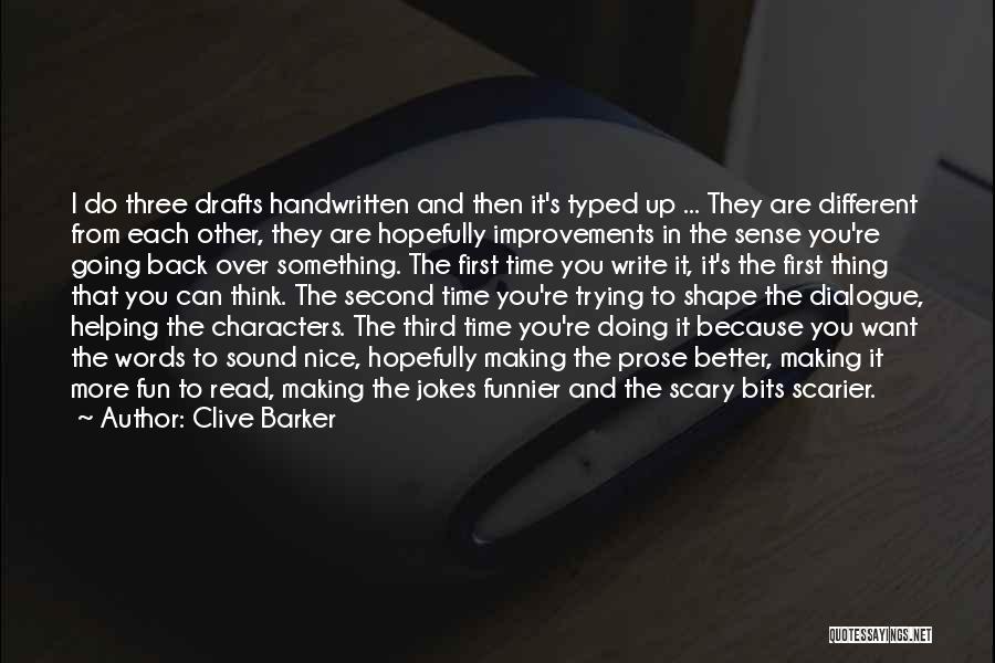 Clive Barker Quotes: I Do Three Drafts Handwritten And Then It's Typed Up ... They Are Different From Each Other, They Are Hopefully