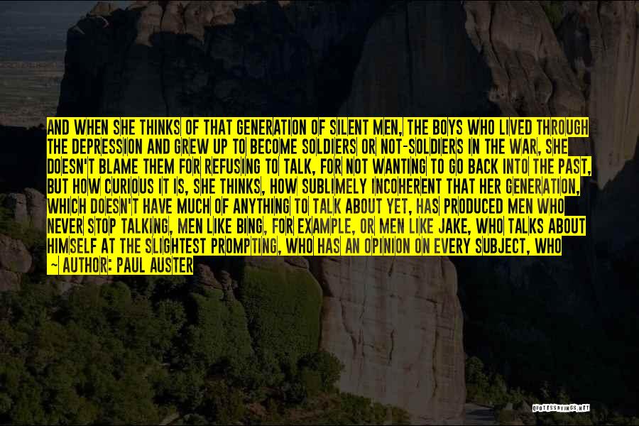 Paul Auster Quotes: And When She Thinks Of That Generation Of Silent Men, The Boys Who Lived Through The Depression And Grew Up