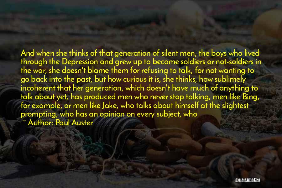 Paul Auster Quotes: And When She Thinks Of That Generation Of Silent Men, The Boys Who Lived Through The Depression And Grew Up