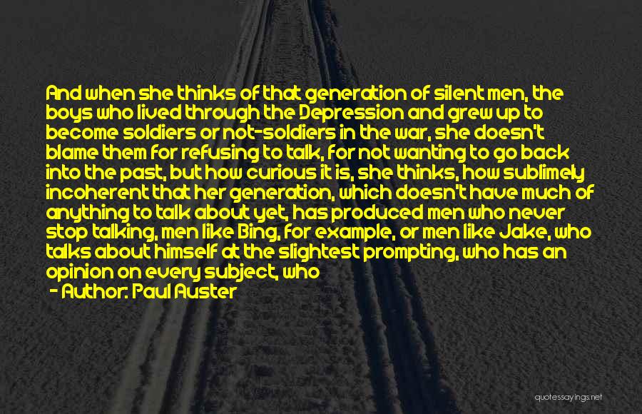 Paul Auster Quotes: And When She Thinks Of That Generation Of Silent Men, The Boys Who Lived Through The Depression And Grew Up