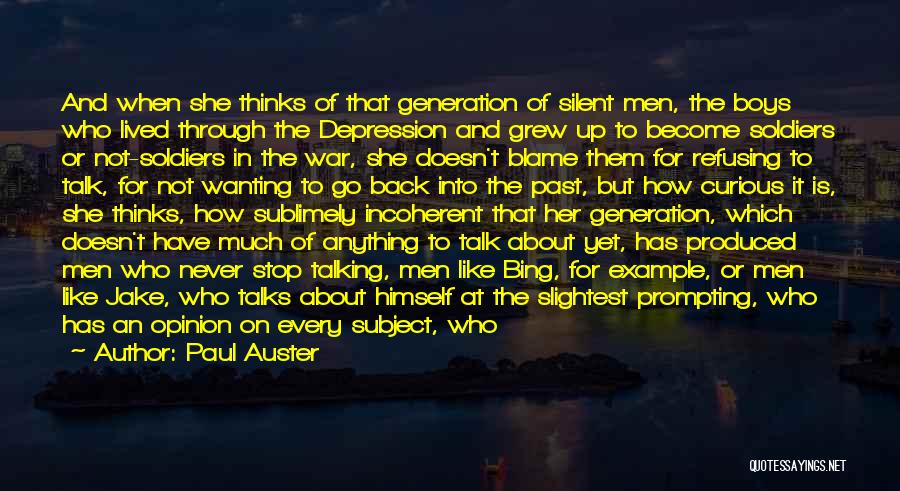 Paul Auster Quotes: And When She Thinks Of That Generation Of Silent Men, The Boys Who Lived Through The Depression And Grew Up
