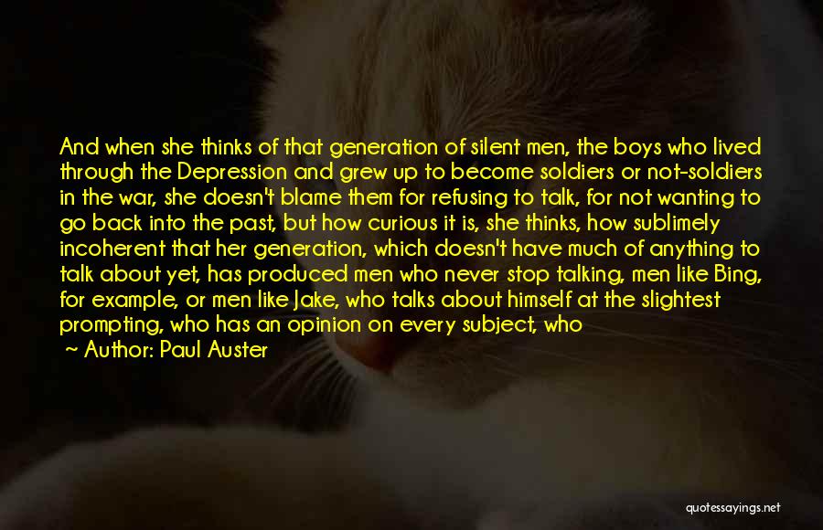 Paul Auster Quotes: And When She Thinks Of That Generation Of Silent Men, The Boys Who Lived Through The Depression And Grew Up