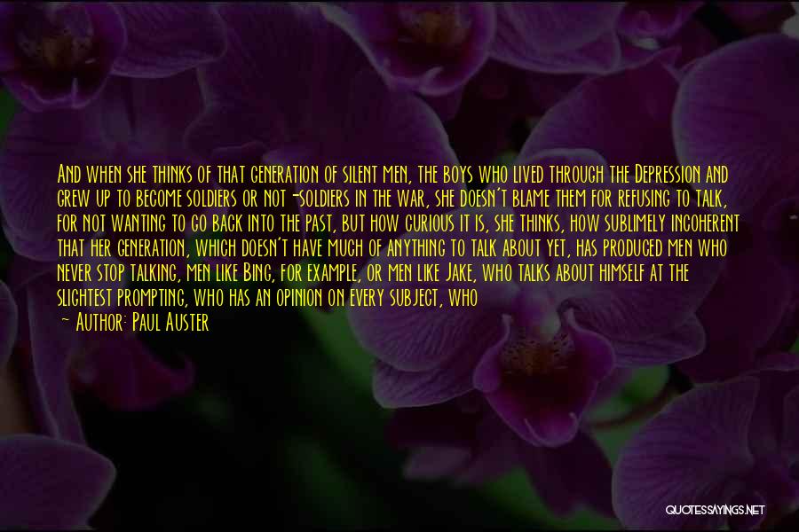 Paul Auster Quotes: And When She Thinks Of That Generation Of Silent Men, The Boys Who Lived Through The Depression And Grew Up
